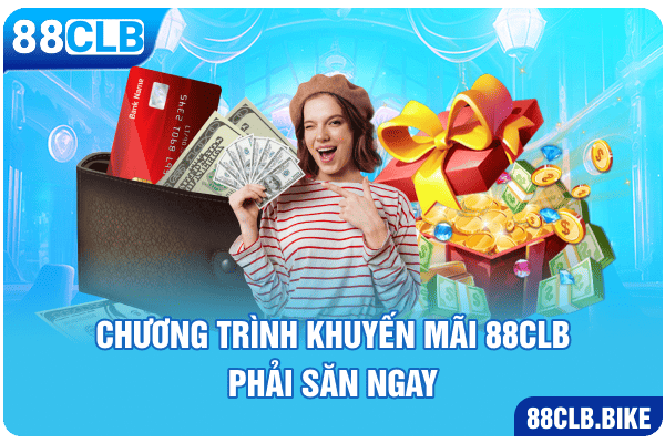 Chương trình khuyến mãi 88CLB phải săn ngay