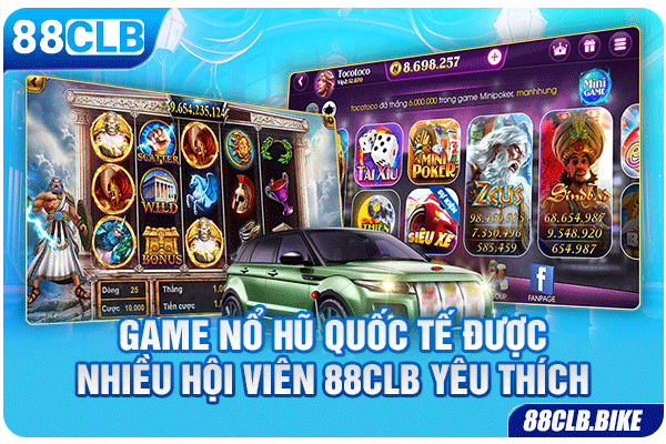 Game nổ hũ quốc tế được nhiều hội viên 88CLB yêu thích