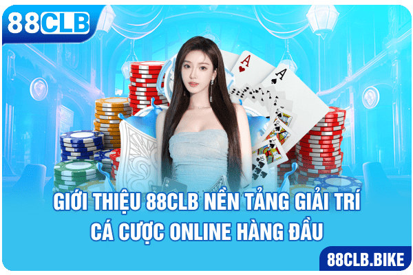 Giới Thiệu 88CLB Nền Tảng Giải Trí Cá Cược Online Hàng Đầu 