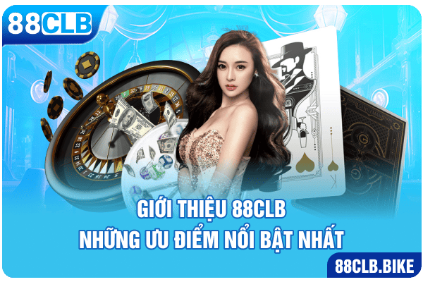 Giới thiệu 88CLB - Những ưu điểm nổi bật nhất