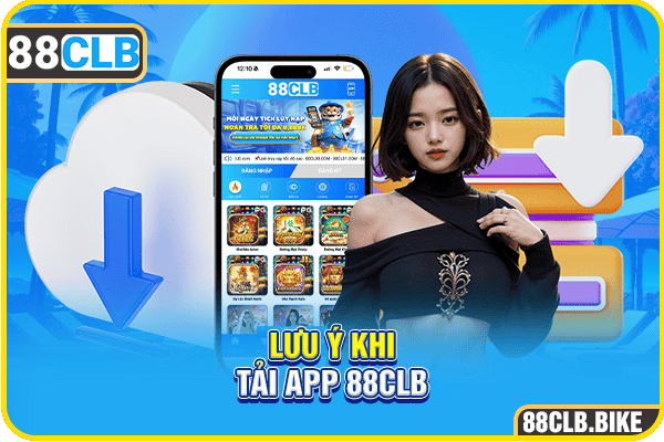 Lưu ý khi tải app 88CLB