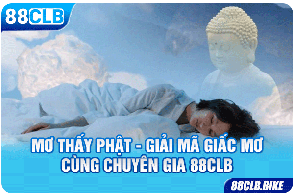 Mơ Thấy Phật - Giải Mã Giấc Mơ Cùng Chuyên Gia 88CLB