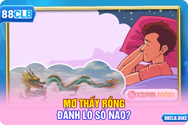 Mơ thấy rồng đánh lô số nào?