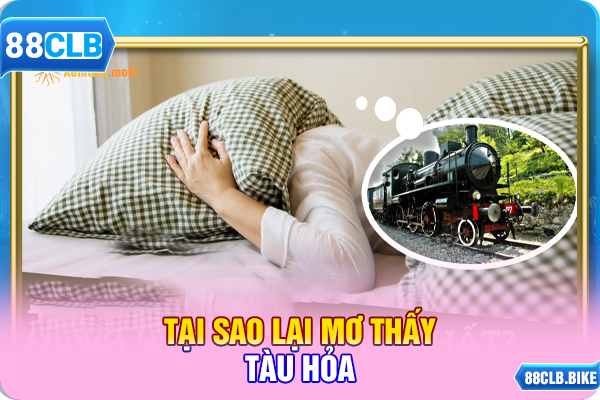 Tại sao lại mơ thấy tàu hỏa