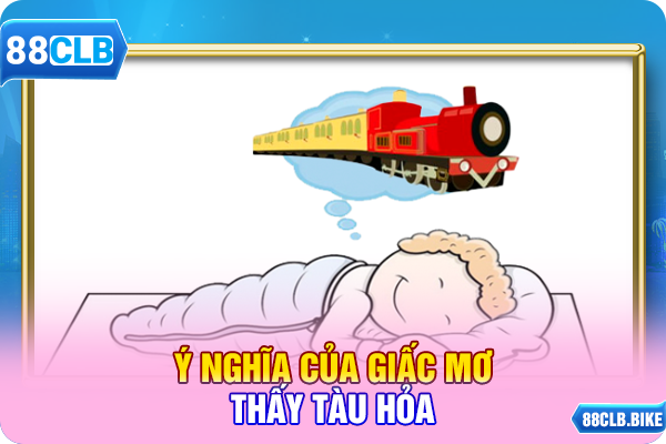 Ý nghĩa của giấc mơ thấy tàu hỏa